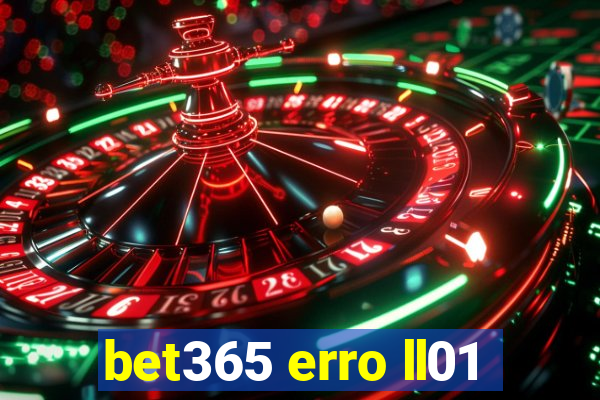 bet365 erro ll01